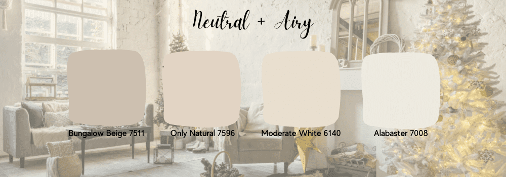 From left to right; Bungalow Beige SW 7511, Only Natural 7596, Moderate White SW 6140, Alabaster SW 7008